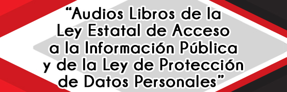 Audio Libros "Ley estatal de Acceso a la información Pública" "Ley de Protección de Datos Personales"